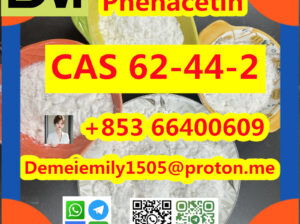 CAS 62-44-2 非那西丁 中国工厂销售 价格低 高纯度 质量好 热销 安全交货 交货快捷